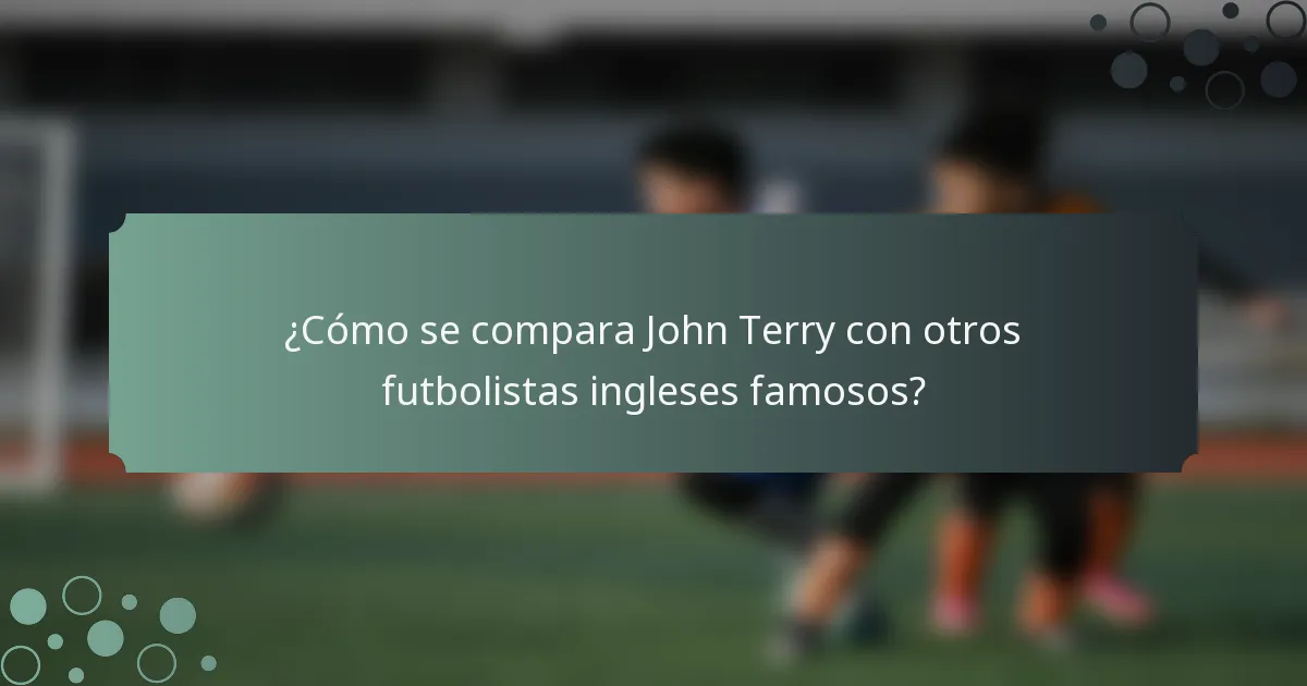 ¿Cómo se compara John Terry con otros futbolistas ingleses famosos?