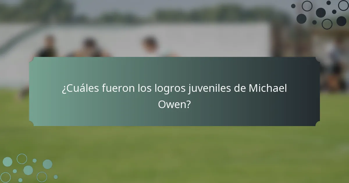 ¿Cuáles fueron los logros juveniles de Michael Owen?