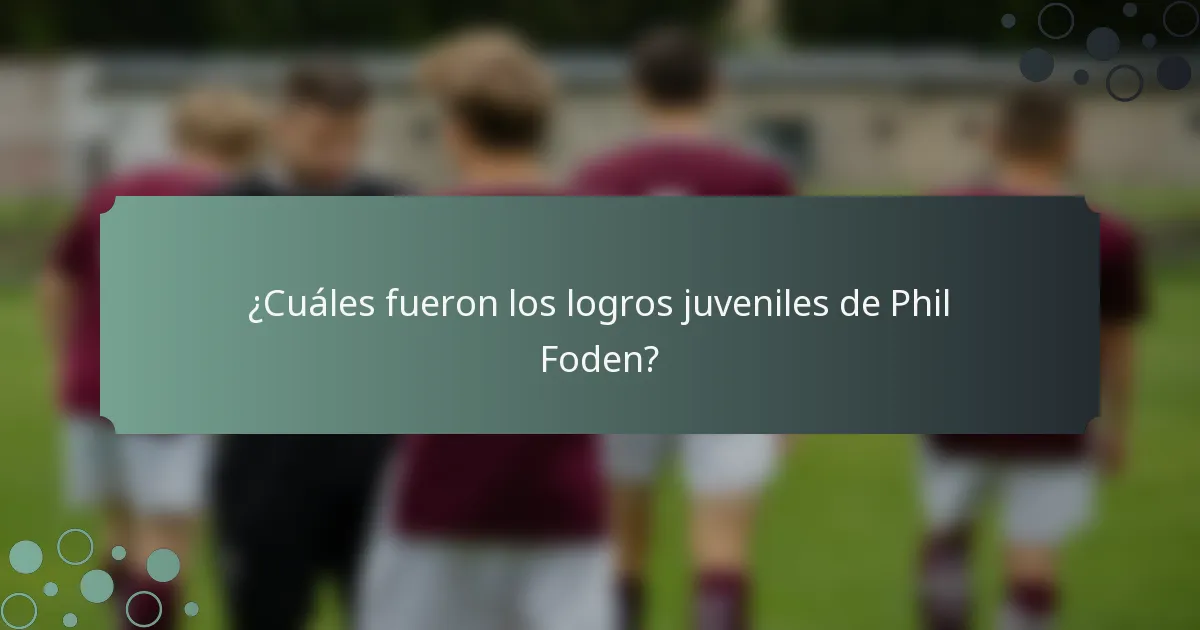¿Cuáles fueron los logros juveniles de Phil Foden?