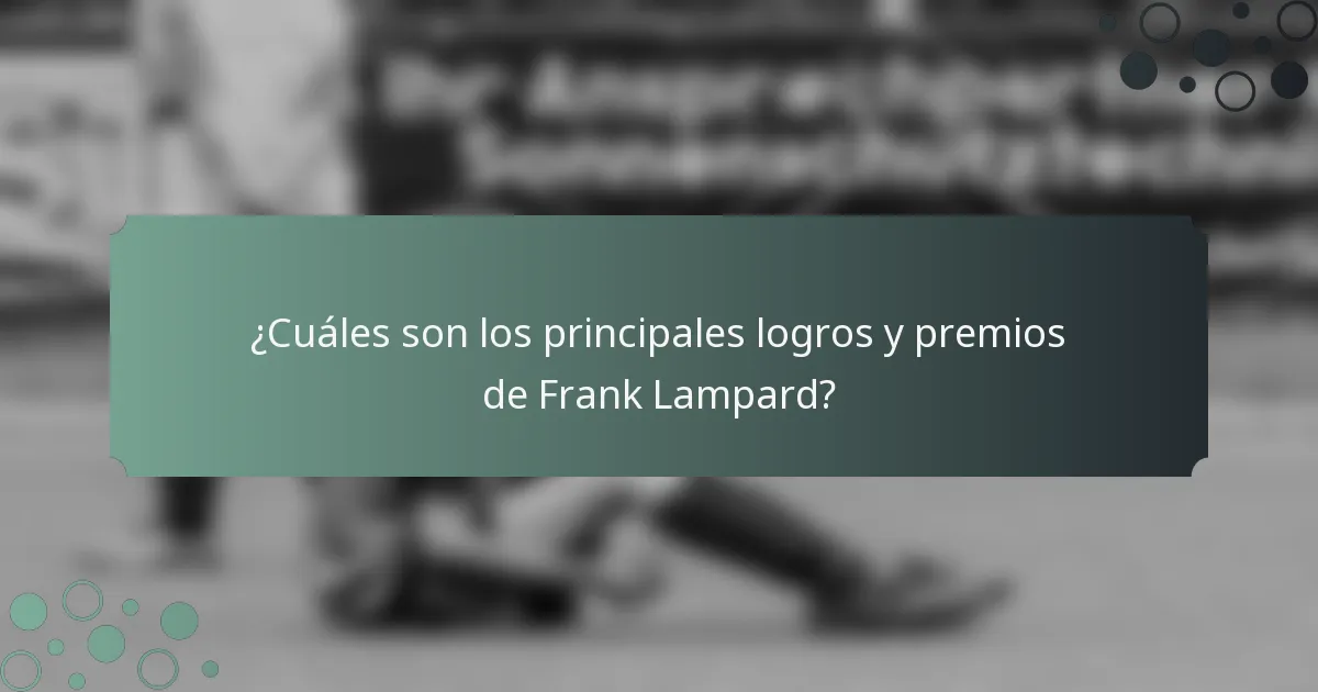 ¿Cuáles son los principales logros y premios de Frank Lampard?