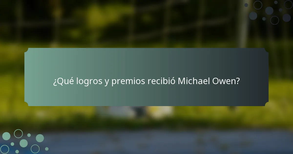 ¿Qué logros y premios recibió Michael Owen?