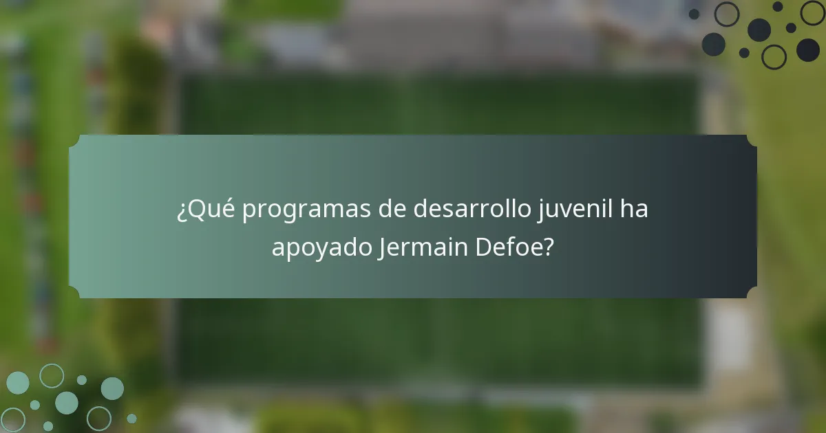 ¿Qué programas de desarrollo juvenil ha apoyado Jermain Defoe?